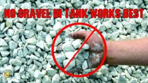 NO GRAVEL IN TANK WORKS BEST